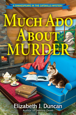 Much ADO about Murder: A Shakespeare in the Catskills Mystery - Duncan, Elizabeth J