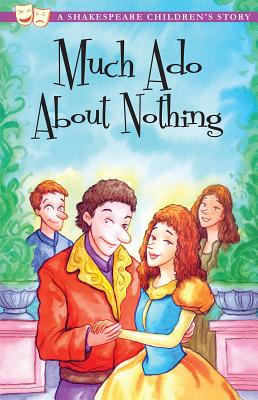 Much ADO about Nothing: A Shakespeare Children's Story - Shakespeare, William (Original Author)