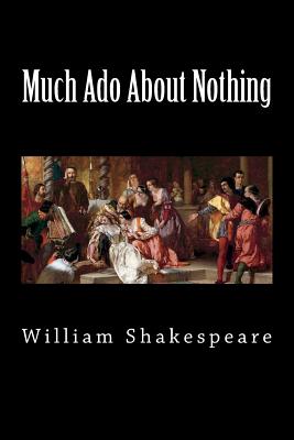 Much Ado About Nothing - Shakespeare, William