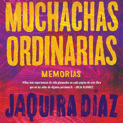 Muchachas Ordinarias (Spanish Edition): Memorias - Diaz, Jaquira, and Martinez, Maria Victoria (Read by)