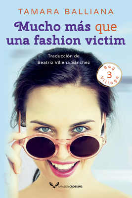 Mucho Ms Que Una Fashion Victim - Balliana, Tamara, and Villena Snchez, Beatriz (Translated by)