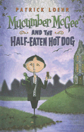 Mucumber McGee and the Half-Eaten Hot Dog - 