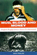 Mud, Blood & Money: English Rugby Union Goes Professional - Malin, Ian