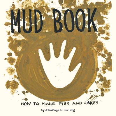 Mud Book: How to Make Pies and Cakes - Cage, John