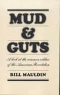 Mud & Guts: A Look at the Common Soldier of the American Revolution - Mauldin, Bill (Illustrator)