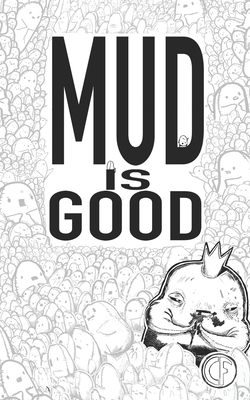 Mud Is Good: The origin of the Pillowman - James, Timothy