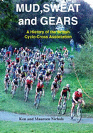 Mud, Sweat and Gears: A History of the British Cyclo-Cross Association - Nichols, Ken, and Nichols, Maureen