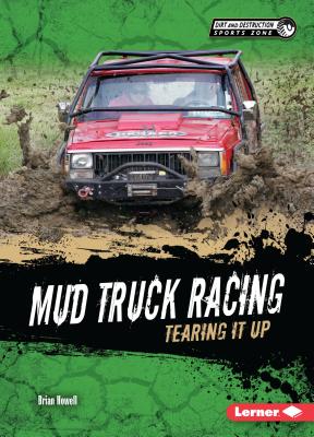 Mud Truck Racing: Tearing It Up - Howell, Brian