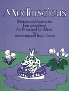 Mudluscious: Stories and Activities Featuring Food for Preschool Children