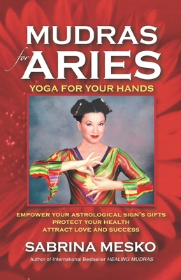 Mudras for Aries: Yoga for your Hands - Mesko, Sabrina