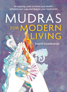 Mudras for Modern Living: 49 Inspiring Cards to Boost Your Health, Enhance Your Yoga and Deepen Your Meditation