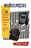 Mudslingers: The Top 25 Negative Political Campaigns of All Time, Countdown from No. 25 to No. 1
