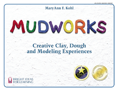 Mudworks: Creative Clay, Dough, and Modeling Experiences Volume 1