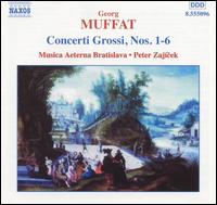 Muffat: Concerti Grossi, Nos. 1-6 - Musica Aeterna Bratislava; Peter Zajicek (conductor)