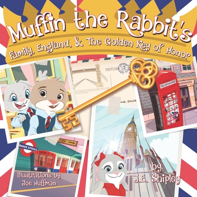 Muffin the Rabbit's Family, England & The Golden Key of Honor - Shipley, J E