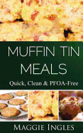 Muffin Tin Meals: : Quick, Clean and Pfoa-Free