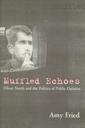 Muffled Echoes: Oliver North and the Politics of Public Opinion