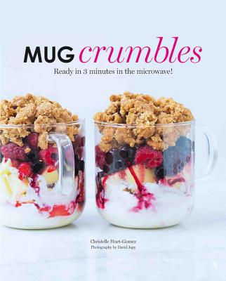 Mug Crumbles: Ready in 3 Minutes in the Microwave! - Huet-Gomez, Christelle, and Japy, David (Photographer)