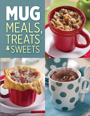 Mugs Meals, Treats & Sweets - Publications International Ltd