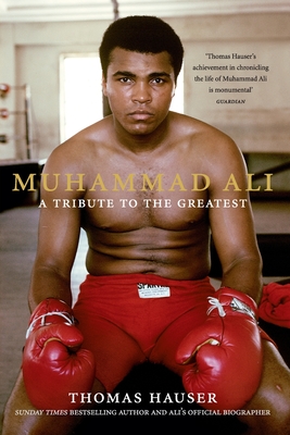 Muhammad Ali: A Tribute to the Greatest - Hauser, Thomas