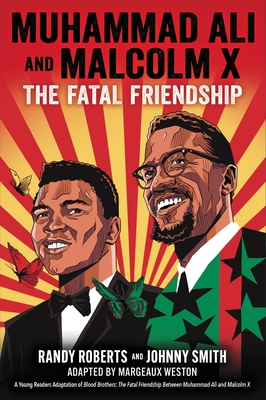 Muhammad Ali and Malcolm X: The Fatal Friendship (a Young Readers Adaptation of Blood Brothers) - Roberts, Randy, and Smith, Johnny, and Weston, Margeaux (Adapted by)