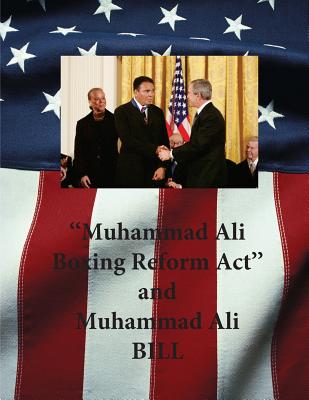 "Muhammad Ali Boxing Reform Act" and Muhammad Ali BILL - Penny Hill Press (Editor), and United States Congress