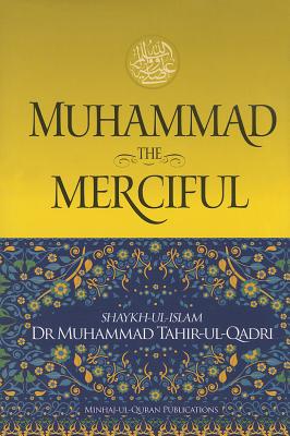 Muhammad The Merciful - Tahir-ul-Qadri, Muhammad, Dr.