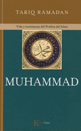 Muhammad: Vida y Ensenanzas del Profeta del Islam