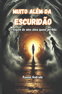 Muito al?m da escurid?o: O resgate de uma alma quase perdida