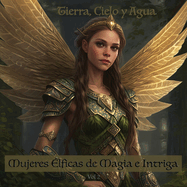 Mujeres lficas de Magia e Intriga Vol 2: Tierra, Cielo y Agua