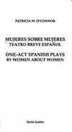Mujeres Sobre Mujeres: Teatro Breve Espanol