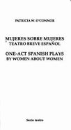 Mujeres Sobre Mujeres: Teatro Breve Espanol - O'Connor, Patricia W