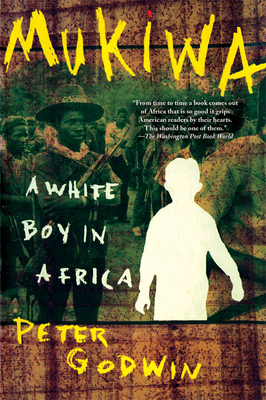 Mukiwa: A White Boy in Africa - Godwin, Peter