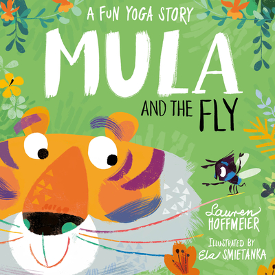 Mula and the Fly: A Fun Yoga Story: A Fun Yoga Story - Hoffmeier, Lauren