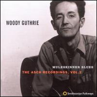 Muleskinner Blues: The Asch Recordings, Vol. 2 - Woody Guthrie