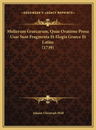 Mulierum Graecarum, Quae Oratione Prosa Usae Sunt Fragmenta Et Elogia Graece Et Latine (1739)