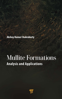 Mullite Formations: Analysis and Applications - Kumar Chakraborty, Akshoy (Editor)