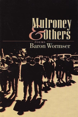 Mulroney & Others: Poems - Wormser, Baron