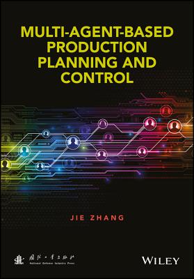 Multi-Agent-Based Production Planning and Control - Zhang, Jie