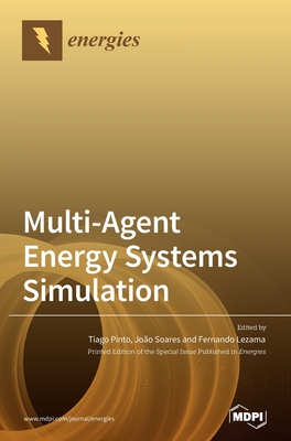 Multi-Agent Energy Systems Simulation - Pinto, Tiago (Guest editor), and Soares, Joo (Guest editor), and Lezama, Fernando (Guest editor)