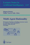 Multi-Agent Rationality: 8th European Workshop on Modelling Autonomous Agents in a Multi-Agent World, Maamaw'97, Ronneby, Sweden, May 13-16, 1997, Proceedings