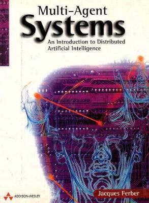Multi-Agent Systems: An Introduction to Distributed Artificial Intelligence - Ferber, Jacques
