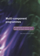Multi-component Programmes: An Approach to Prevent and Reduce Alcohol-related Harm - Thom, Betsy, and Bayley, Mariana