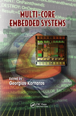 Multi-Core Embedded Systems - Kornaros, Georgios (Editor)