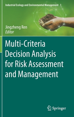 Multi-Criteria Decision Analysis for Risk Assessment and Management - Ren, Jingzheng (Editor)