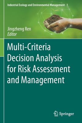 Multi-Criteria Decision Analysis for Risk Assessment and Management - Ren, Jingzheng (Editor)