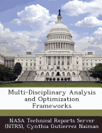 Multi-Disciplinary Analysis and Optimization Frameworks - Naiman, Cynthia Gutierrez, and Nasa Technical Reports Server (Ntrs) (Creator)