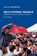 Multi-Ethnic France: Immigration, Politics, Culture and Society