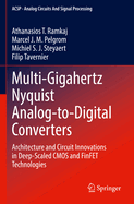 Multi-Gigahertz Nyquist Analog-to-Digital Converters: Architecture and Circuit Innovations in Deep-Scaled CMOS and FinFET Technologies
