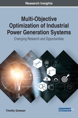 Multi-Objective Optimization of Industrial Power Generation Systems: Emerging Research and Opportunities - Ganesan, Timothy